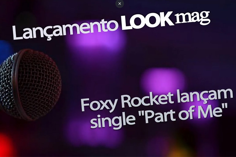Lançamento LOOK mag: Foxy Rocket apresentam o single "Part of Me"